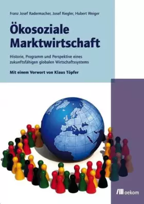 Couverture du produit · Ökosoziale Marktwirtschaft: Historie, Programm und Perspektive eines zukunftsfähigen globalen Wirtschaftssystems