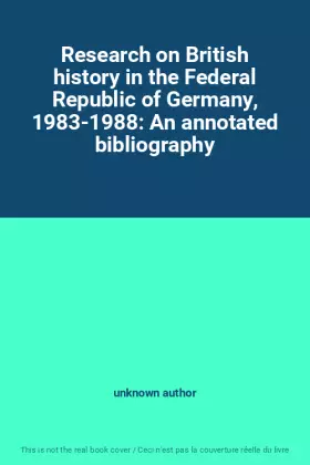 Couverture du produit · Research on British history in the Federal Republic of Germany, 1983-1988: An annotated bibliography