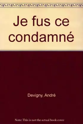 Couverture du produit · Je fus ce condamne