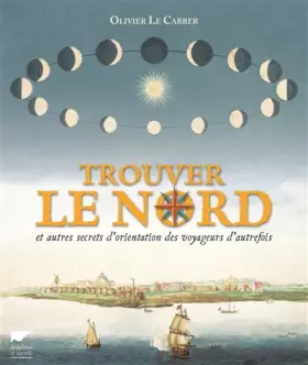 Couverture du produit · Trouver le nord: et autres secrets d'orientation des voyageurs d'autrefois