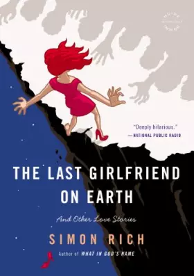 Couverture du produit · The Last Girlfriend on Earth: And Other Love Stories.
