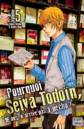 Couverture du produit · Pourquoi Seiya Todoïn, 16 ans, n'arrive pas à pécho ? T05