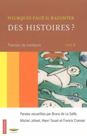 Couverture du produit · Pourquoi faut-il raconter des histoires ? : Tome 2, Paroles de conteurs