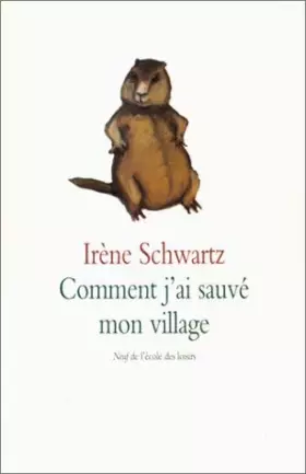 Couverture du produit · Comment j'ai sauvé mon village de Schwartz. Irène (1999) Poche