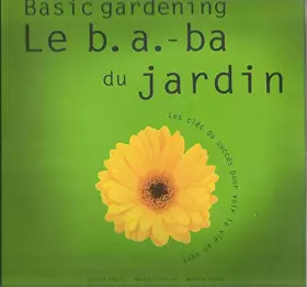 Couverture du produit · Basic gardening. Le b.a.-ba du jardin