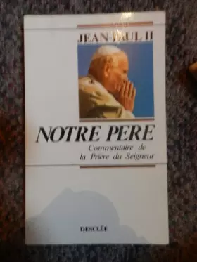 Couverture du produit · "notre père", commentaire de la prière du seigneur