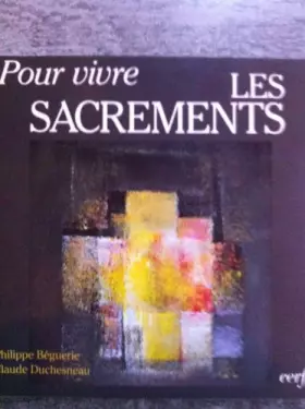 Couverture du produit · POUR VIVRE LES SACREMENTS. 3ème édition