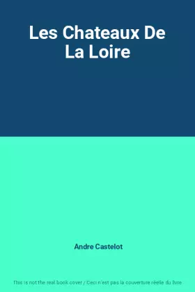 Couverture du produit · Les Chateaux De La Loire