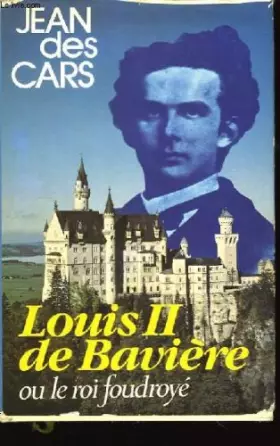 Couverture du produit · Louis II de Bavière ou le Roi foudroyé