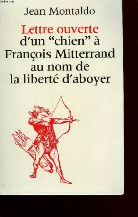 Couverture du produit · Lettre ouverte d'un chien a francois mitterrand au nom de la liberte d'aboyer.
