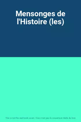 Couverture du produit · Mensonges de l'Histoire (les)