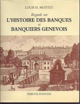 Couverture du produit · Regards sur l'histoire des banques et banquiers genevois