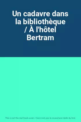 Couverture du produit · Un cadavre dans la bibliothèque / À l'hôtel Bertram