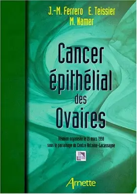 Couverture du produit · Cancer Epithelial Des Ovaires. Reunion Organisee Le 21 Mars 1998 Sous Le Parrainage Du Centre Antoine-Lacassagne