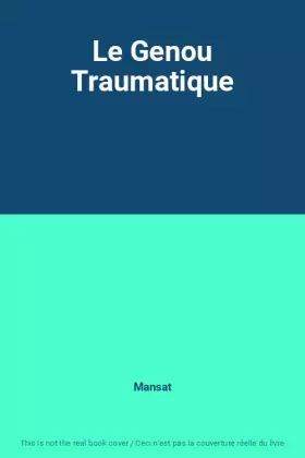 Couverture du produit · Le Genou Traumatique
