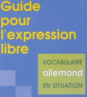 Couverture du produit · Guide pour l'expression libre. Vocabulaire allemand en situation - Lycée, classes préparatoires