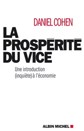 Couverture du produit · La Prospérité du Vice - une Introduction (Inquiète) à l'Economie