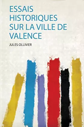 Couverture du produit · Essais Historiques Sur La Ville De Valence
