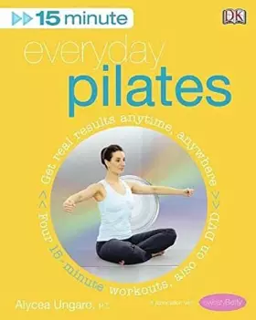 Couverture du produit · 15-Minute Everyday Pilates: Get Real Results Anytime, Anywhere Four 15-minute workouts, also on DVD