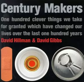Couverture du produit · Century Makers: 100 Clever Things We Take for Granted Which Have Changed Our Lives Over the Past 100 Years