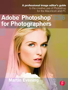 Couverture du produit · Adobe Photoshop Cs6 for Photographers: A Professional Image Editor's Guide to the Creative Use of Photoshop for the Macintosh a