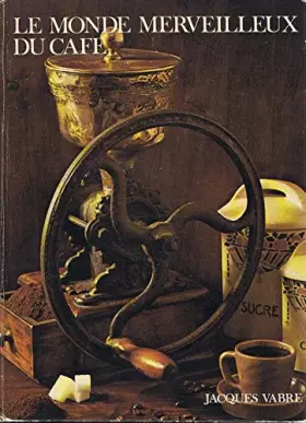 Couverture du produit · Le Monde Merveilleux du Café / Jacques Vabre