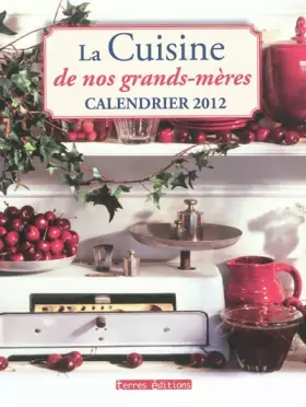 Couverture du produit · Calendrier 2012 la Cuisine de Nos Grands-Mères