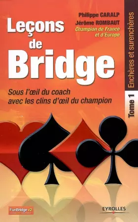 Couverture du produit · Leçons de bridge : Sous l'oeil du coach avec les clins d'oeil du champion, Tome 1 - Enchères et surenchères