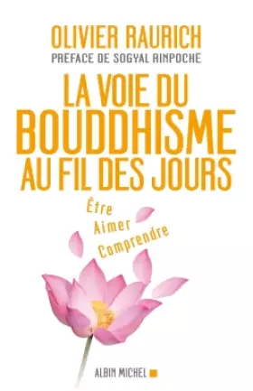 Couverture du produit · La voie du bouddhisme au fil des jours : Etre, aimer, comprendre