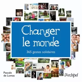 Couverture du produit · CHANGER LE MONDE: 365 GESTES SOLIDAIRES