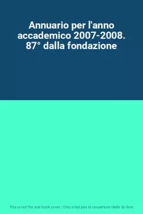 Couverture du produit · Annuario per l'anno accademico 2007-2008. 87° dalla fondazione