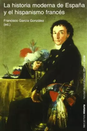 Couverture du produit · HISTORIA MODERNA DE ESPAÑA Y EL HISPANISMO FRANCÉS, LA: 19 (Coediciones)