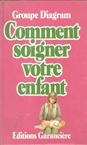 Couverture du produit · Comment soigner votre enfant
