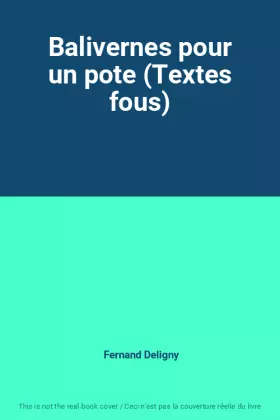 Couverture du produit · Balivernes pour un pote (Textes fous)