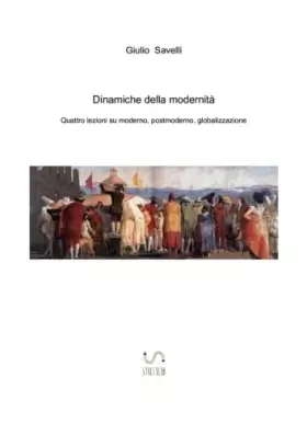 Couverture du produit · Dinamiche della modernità.: Quattro lezioni su moderno, postmoderno, globalizzazione