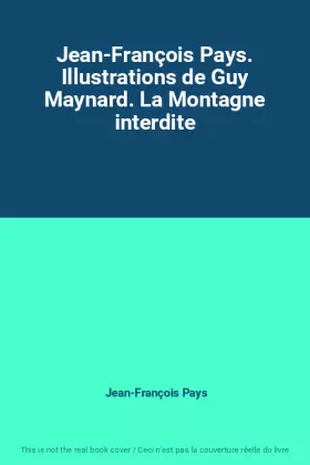 Couverture du produit · Jean-François Pays. Illustrations de Guy Maynard. La Montagne interdite