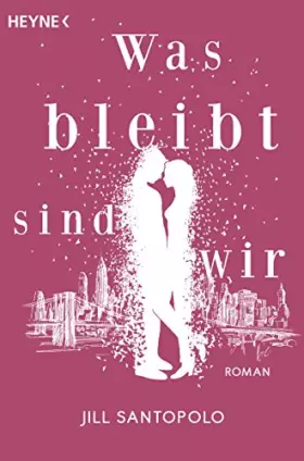 Couverture du produit · Was bleibt, sind wir: Roman – Die deutsche Ausgabe der TikTok-Sensation »The Light We Lost«