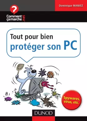 Couverture du produit · Tout pour bien protéger son PC - Spywares, virus, etc.