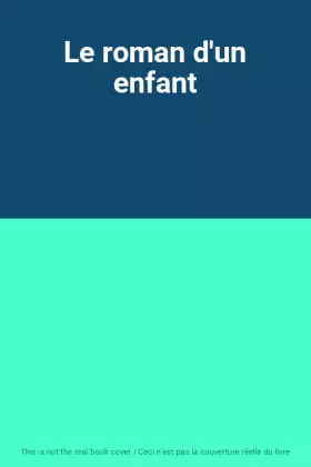 Couverture du produit · Le roman d'un enfant