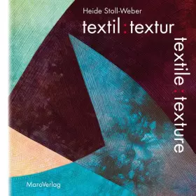 Couverture du produit · textil : textur: textile : texture (Galeriebücher: Textilkunst im MaroVerlag)