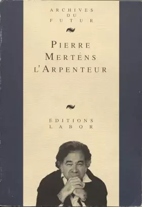 Couverture du produit · Pierre mertens l'arpenteur : textes, entretiens, etudes