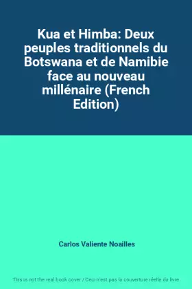Couverture du produit · Kua et Himba: Deux peuples traditionnels du Botswana et de Namibie face au nouveau millénaire (French Edition)