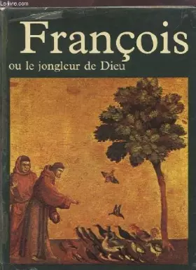 Couverture du produit · FRANCOIS D'ASSISE OU LE JONGLEUR DE DIEU.