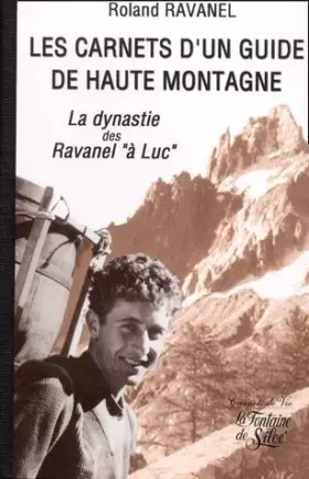 Couverture du produit · Les Carnets d'un guide de haute montagne : La dynastie des Ravanel à "Luc"