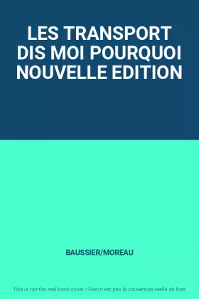 Couverture du produit · LES TRANSPORT DIS MOI POURQUOI NOUVELLE EDITION