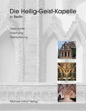Couverture du produit · Die Heilig-Geist-Kapelle in Berlin. Geschichte-Forschung-Restaurierung