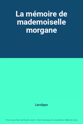 Couverture du produit · La mémoire de mademoiselle morgane