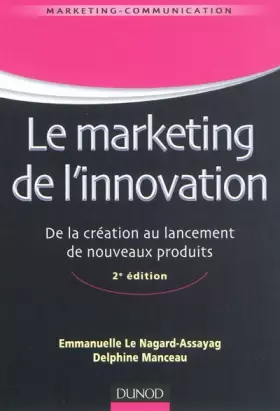Couverture du produit · Le marketing de l'innovation - 2e édition - De la création au lancement de nouveaux produits