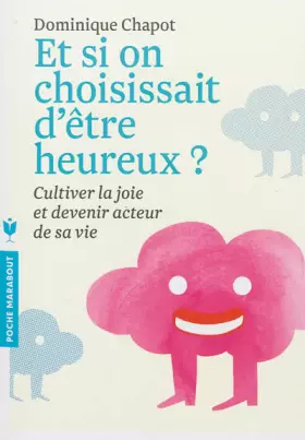 Couverture du produit · Et si on choisissait d'être heureux ?: Cultiver la joie et devenir acteur de sa vie