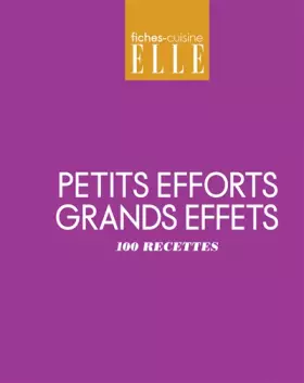 Couverture du produit · Petits efforts, grands effets: 100 recettes